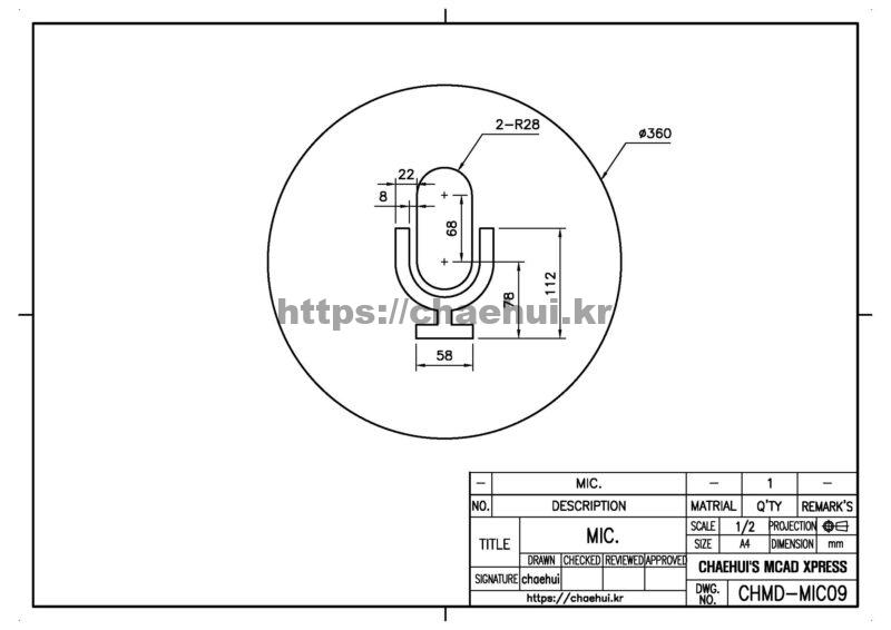 도면작도 실습도면 - 마이크(MIC) 9 도면작도 실습도면 – 마이크(MIC)